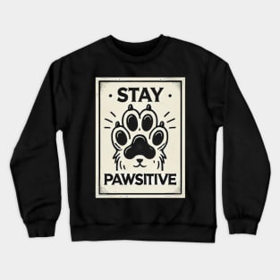 Motivational Pet Lover Stay Pawsitive Crewneck Sweatshirt